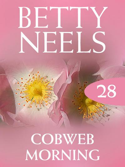 Cobweb Morning (Betty Neels Collection, Book 28)