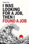 I Was Looking For A Job, Then I Found A Job