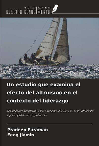 Un estudio que examina el efecto del altruismo en el contexto del liderazgo