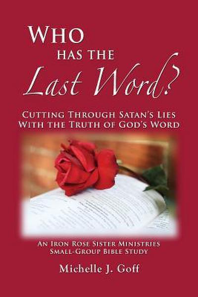 Who Has the Last Word?: Cutting through Satan’s Lies with the Truth of God’s Word