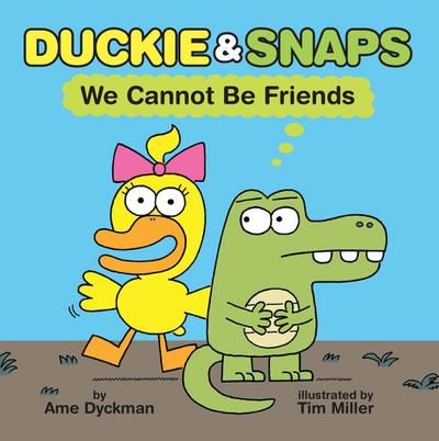 Duckie & Snaps: We Cannot Be Friends