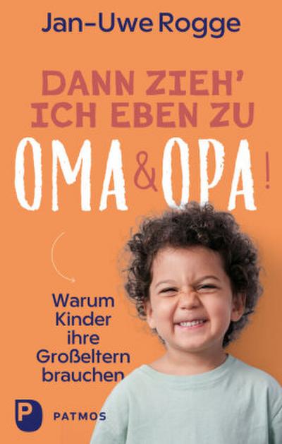 Dann zieh ich eben zu Oma und Opa!