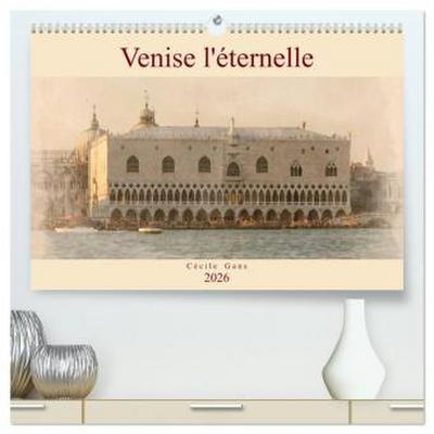Venise l’éternelle  (Calendrier mural 2026 DIN A2 vertical) calendrier de bureau