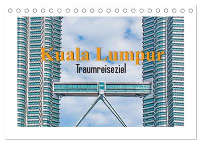 Kuala Lumpur - Traumreiseziel (Tischkalender 2025 DIN A5 quer), CALVENDO Monatskalender