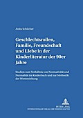Geschlechtsrollen, Familie, Freundschaft und Liebe in der Kinderliteratur der 90er Jahre