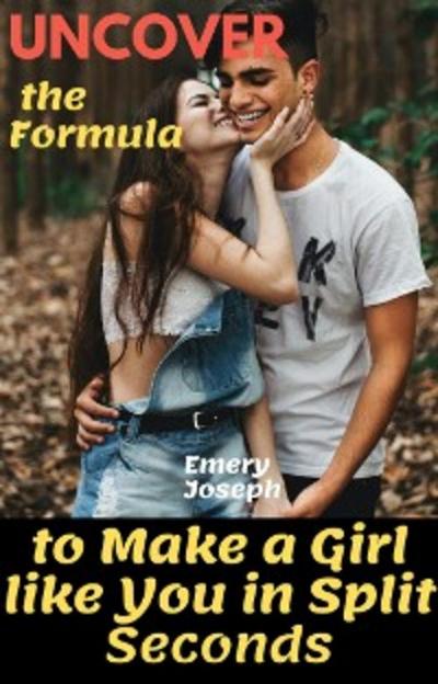 Uncover the Formula to Make a Girl like You in Split Seconds