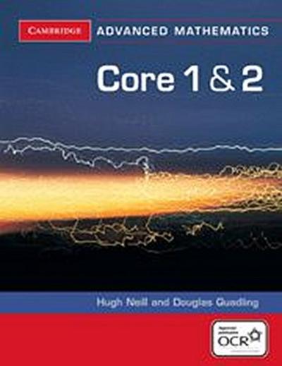 Core 1 and 2 for OCR (Cambridge Advanced Level Mathematics for OCR)