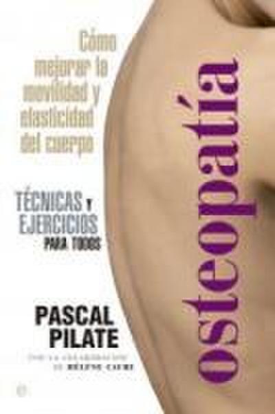 Osteopatía : cómo mejorar la movilidad y elasticidad del cuerpo : técnicas y ejercicios para todos