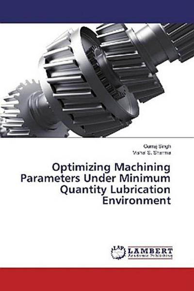 Optimizing Machining Parameters Under Minimum Quantity Lubrication Environment
