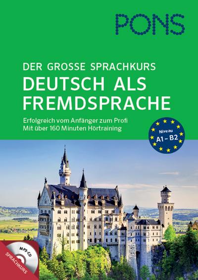 PONS Der große Sprachkurs Deutsch als Fremdsprache: Erfolgreich vom Anfänger zum Profi mit über 250 Minuten Hörtraining