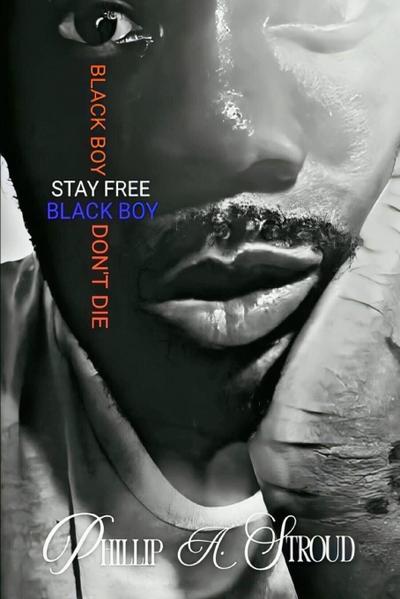 Black Boy, Stay Free. Black Boy, Don’t Die.