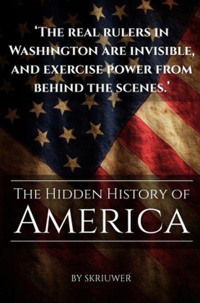The Hidden History of America: The Untold Story of the United States