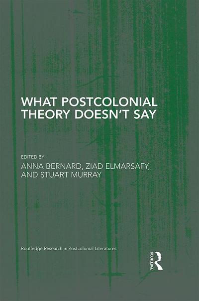 What Postcolonial Theory Doesn’t Say