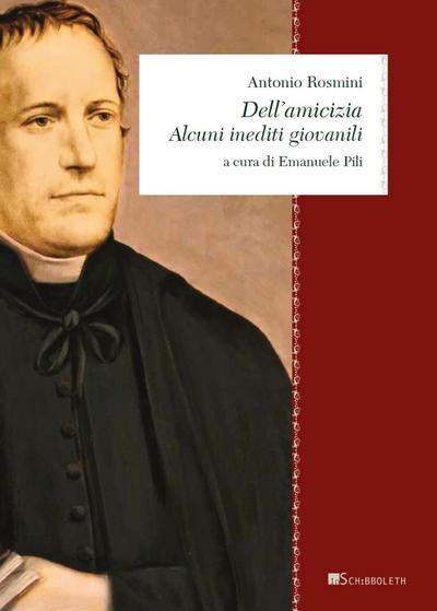 Rosmini, A: Dell’amicizia. Alcuni inediti giovanili