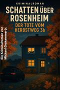 Schatten über Rosenheim "Der Tote vom Herbstweg 3b"