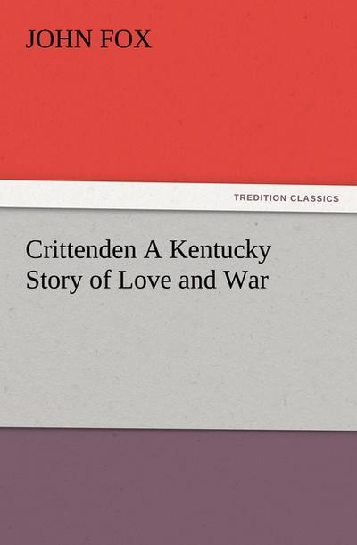 Crittenden A Kentucky Story of Love and War