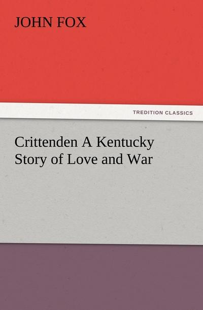 Crittenden A Kentucky Story of Love and War - John Fox