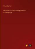 Jahresbericht über das Gymnasium Fridericianum