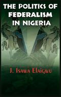The Politics of Federalism in Nigeria