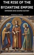 The Rise of the Byzantine Empire
