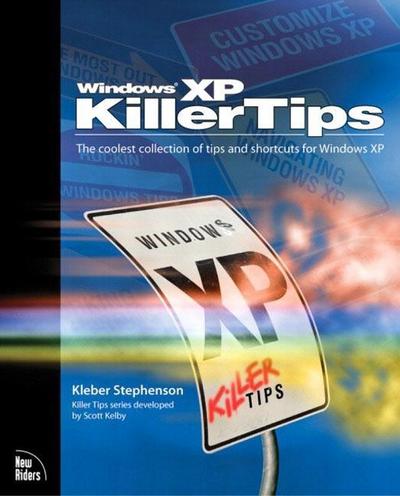 Windows XP Killer Tips [Taschenbuch] by Stephenson, Kleber; Kelby, Scott