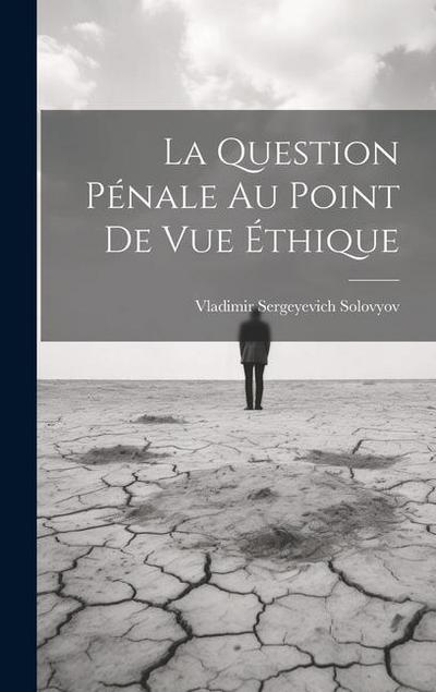 La Question Pénale Au Point De Vue Éthique
