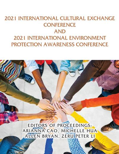2021 International Cultural Exchange Conference and 2021 International Environment Protection Awareness Conference