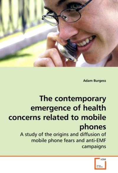 The contemporary emergence of health concerns related to mobile phones