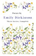 Poems by Emily Dickinson - Three Series, Complete
