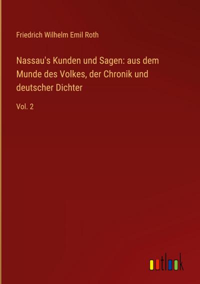 Nassau’s Kunden und Sagen: aus dem Munde des Volkes, der Chronik und deutscher Dichter