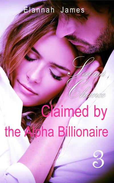 Claimed by the Alpha Billionaire 3: Second Chance