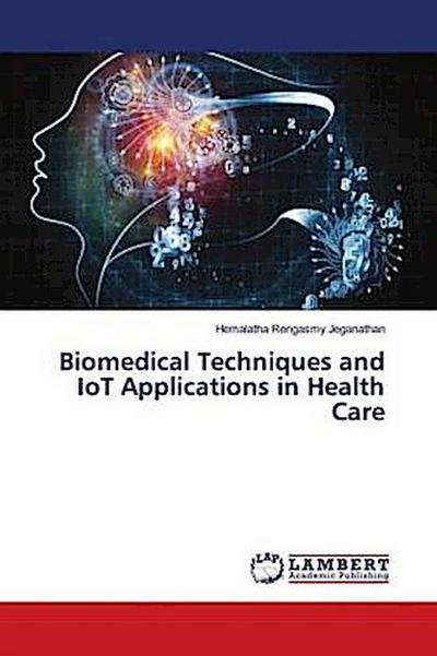Biomedical Techniques and IoT Applications in Health Care