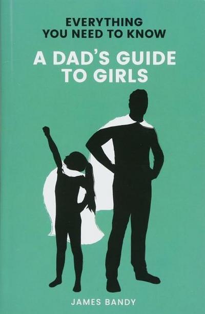 A Dad’s Guide to Girls
