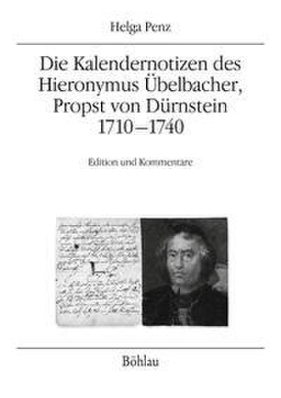 Die Kalendernotizen des Hieronymus Übelbacher, Propst von Dürnstein 1710-1740