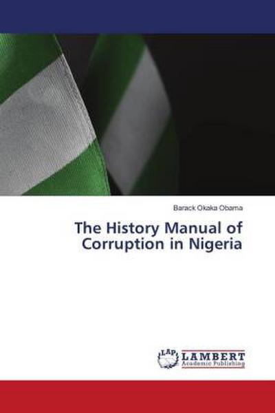 The History Manual of Corruption in Nigeria