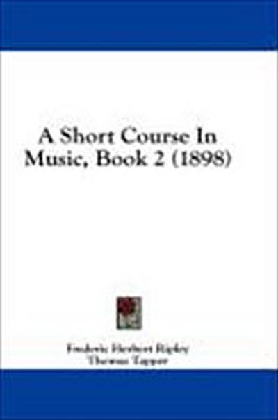 A Short Course In Music, Book 2 (1898)
