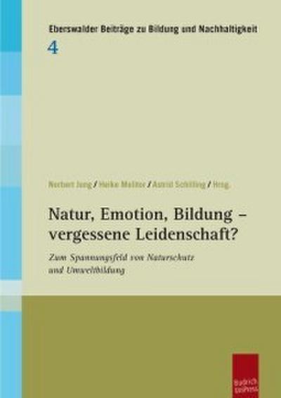 Natur, Emotion, Bildung - vergessene Leidenschaft?