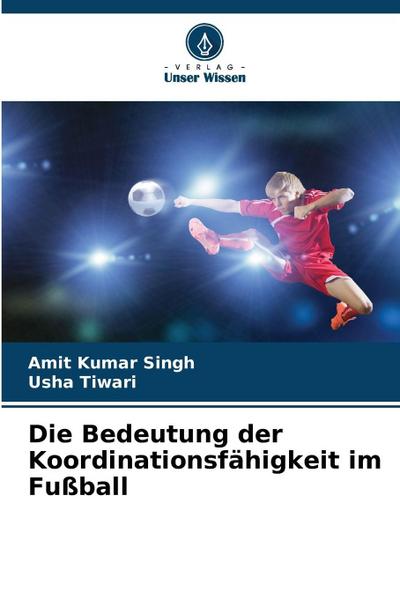 Die Bedeutung der Koordinationsfähigkeit im Fußball