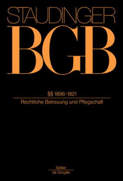 J. von Staudingers Kommentar zum Bürgerlichen Gesetzbuch mit Einführungsgesetz und Nebengesetzen. Familienrecht §§ 1896-1921