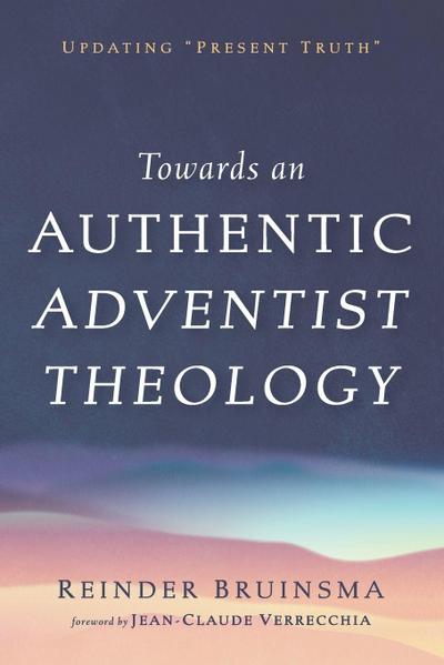 Towards an Authentic Adventist Theology