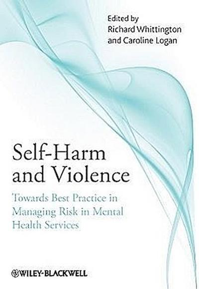 Self-Harm and Violence: Towards Best Practice in Managing Risk in Mental Health Services