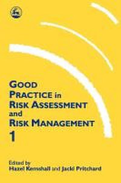 Good Practice in Risk Assessment and Risk Management, Volume 1