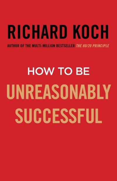 How to Be Unreasonably Successful
