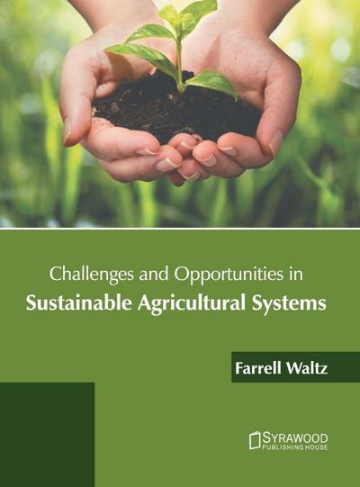 Challenges and Opportunities in Sustainable Agricultural Systems