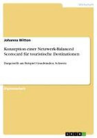 Konzeption einer Netzwerk-Balanced Scorecard für touristische Destinationen - Johanna Witton