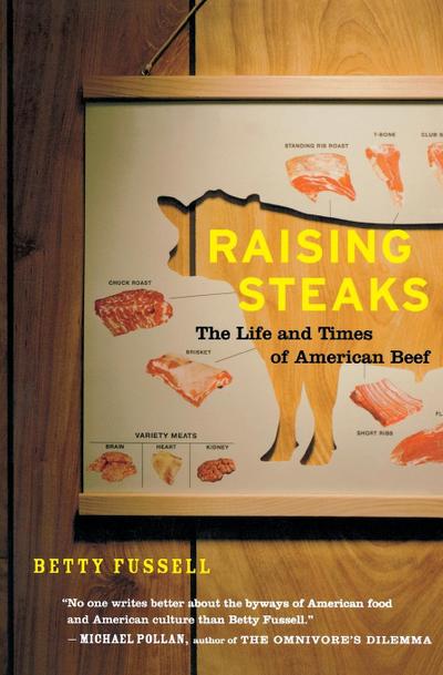 Raising Steaks the Life and Times of American Beef