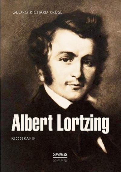 Albert Lortzing. Biografie. Bd.2