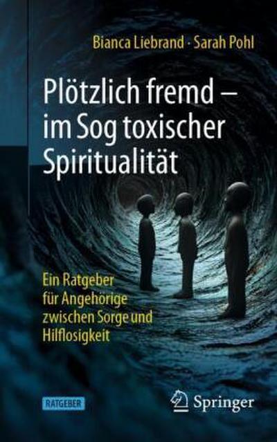 Plötzlich fremd - im Sog toxischer Spiritualität