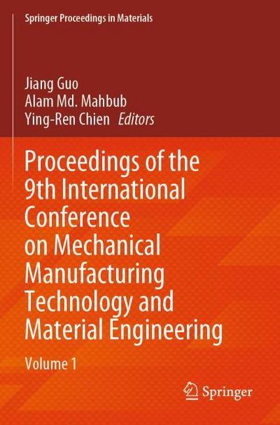 Proceedings of the 9th International Conference on Mechanical Manufacturing Technology and Material Engineering