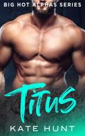 Titus (Big Hot Alphas, #2)